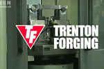 Trenton公司锻造加工工艺